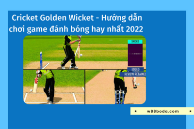 Cricket Golden Wicket – Cách Chơi Game Đánh Bóng Hay Nhất
