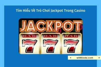 Jackpot – Tìm Hiểu Tựa Game Bài Trong Casino Nổi Bật Tại W88