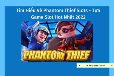 Phantom Thief Slots – Tựa Game Slot Hot Nhất 2022