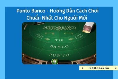 Punto Banco – Hướng Dẫn Cách Chơi Chuẩn Cho Người Mới 